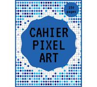 Cahier de Pixel ART: Cahier de dessin A4 vierge à petits carreaux, parfait pour la pratique du pixel art: pour enfants et adultes | 120 pages de grande taille