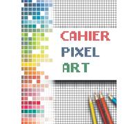Cahier de Pixel ART: Cahier de dessin A4 vierge quadrillé à petits carreaux idéal pour la pratique du pixel art (pour enfants et adultes) | 120 Pages vierges grand format