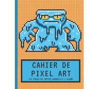 Cahier De Pixel Art: Papier Quadrillé Petits Carreaux 8x8mm Carnet Vierge Pour Faire Des Dessins Et Coloriages Pixel Monstre De Glace Cadeau Pour Les Artistes Des Pixels, Les Gamers Garçons Et