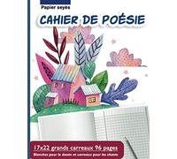 Cahier de poésie : 17x22 grands carreaux 96 pages | Blanches pour le dessin et carreaux pour les chants | Papier seyès - Pour primaire et collège