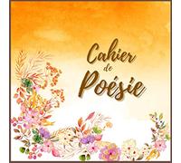Cahier de Poésie: Livre de poésie à faire remplir par vos amies, vos proches, votre familles, vos collègues. Une jolie façon de conserver un souvenir ... cadeau. Tendrement rétro, désuet et vintage.