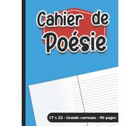 Cahier de Poésie: Primaire, Collège, Lycée | Carnet de Pages Blanches pour illustrer et de Pages à Grands Carreaux pour noter vos Poèmes