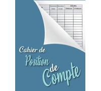 Cahier De Position De Compte: Recette Comptable Simple Et Pratique Spécialement Étudié Pour Reposer La Vue Et Mat Pour Une Écriture Facile Et Nette Grand Format Large, 120 Pages 21.59 X 0.71 X 27.94