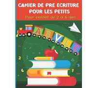 Cahier de pré Ecriture pour les Petits: Initier votre enfant de 2 à 6 ans à l'écriture de l'alphabet avec une méthode pédagogique et progressive
