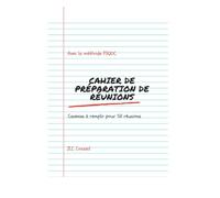 Cahier de préparation de vos réunions opérationnelles ou quotidiennes: Un cahier de préparation à remplir adapté à la méthode pour des réunions efficaces