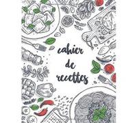 Cahier de recettes: 100 pages de recettes à compléter ( format 21,6 x 27,9 cm / 106 pages )