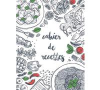 Cahier de recettes: 100 pages de recettes à écrire - un carnet de recettes à remplir avec vos recettes de famille ( format 21,6 x 27,9 cm / 8,5 x 11 pouces )