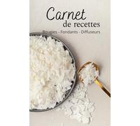 Cahier de recettes à compléter pour fabriques ses propres bougies maison.: 84 fiches recettes à compléter, l'idéal pour les entrepreneurs