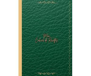 Cahier De Recettes à Remplir a4 Alphabétique: Sans Spirale - Grand Format " Mon Carnet Pour écrire Mes Recettes Géniales La Solution Idéale Pour Tous ... soient Amateurs ou Entrepreneurs " ( Vert ).