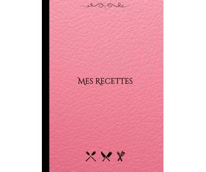 Cahier De Recettes à Remplir a4 Répertoire: En Français " Mon Carnet Pour écrire Mes Recettes Géniales " Spécial Pour Les Passionnés De Pâtisserie, ... Souple: Imprimé de Cuir - Sans Spirale ).