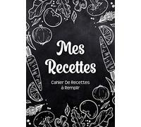 Cahier De Recettes à Remplir: Livre De Recettes Et De Cuisine Personnel à Compléter Avec Fond Noir Et Légumes Carnet Vierge Et Spécial Pour Noter Et Ecrire Vos Préférées Et Délicieuses Recettes