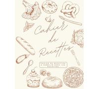 Cahier de Recettes : Cahier vierge pour noter jusqu'à 125 recettes - Format A4
