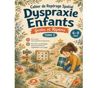 Cahier de Repérage Spatial Dyspraxie Enfants: 80 activités visuo-spatiales progressives : directions, quadrillages, parcours, formes et organisation sur la page