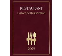 Cahier de réservation pour restaurant 2025: Agenda de réservation 2025, Une page par jour, 365 jours avec date, vacances et calendrier scolaire, répertoire, notes, Format A4.