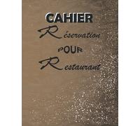 Cahier de réservation pour restaurant: agenda de réservation des commandes pour les restaurant | Déjeuner/Diner par Jour, 365 Jours, Calendrier, Répertoire | Gérer Les Réservations d'une restaurant