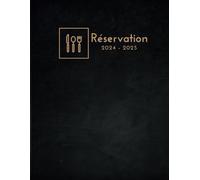 Cahier De Réservation Restaurant 2024-2025: Agenda Professionnel non daté D'un an pour toutes vos Réservations De Table une Pages par Jour, Calendrier ... Café, Salon de thé etc.., Pour 365 Jours