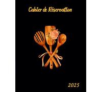 Cahier de Reservation Restaurant 2025: Agenda Réservation, Reservation Book for Restaurant 2025, Format A4