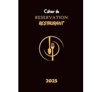 Cahier de Réservation restaurant 2025: Du 1 Janvier au 31 Décembre 2025, 2 pages par Jour avec Date (Déjeuner + Diner), Format A4