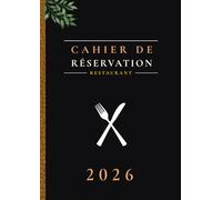 Cahier de réservation restaurant 2026: Agenda de Réservations Journalier 1 page = 1 jour | pour les Restaurants, bistrots ou hôtels | A4