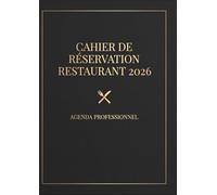 Cahier de réservation restaurant 2026: Agenda Professionnel de Réservations & Organisation Quotidienne - 760 Pages A4 avec Calendrier 2026, Double ... Clients et Planning du Restaurant
