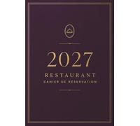 Cahier de réservation restaurant 2027 : Deux pages par jour, Agenda de réservation 2027 365 jours avec date, vacances et calendrier scolaire, répertoire, notes, Format A4.