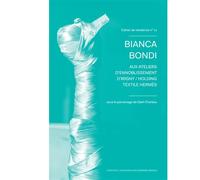 Cahier de résidence 12 Bianca Bondi aux ateliers d'ennoblissement d'Irigny / Holding Textile Hermès - Gaël Charbau - Actes sud - broché - Monographie