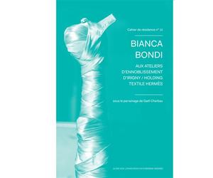 Cahier de résidence 12 Bianca Bondi aux ateliers d'ennoblissement d'Irigny / Holding Textile Hermès - Gaël Charbau - Actes sud - broché - Monographie