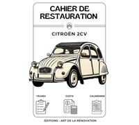 CAHIER DE RESTAURATION 2CV: Suivez les détails de votre restauration 2CV