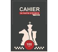 Cahier de score d'échecs 100 jeux Suivez vos mouvements et analysez vos stratégies: Livre de tenue de registres de jeu d'échecs, cadeau parfait pour les amateurs d’échecs.