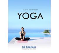 Cahier de Séances Yoga: Pour Préparer Efficacement les Cours pour ses élèves Ou Noter les Exercices de son Coach | Facile & Pratique | Jusqu'à 32 ... Elève: Planifiez et Organisez vos Séquences