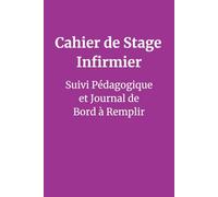 Cahier de Stage Infirmier: Suivi Pédagogique et Journal de Bord à Remplir