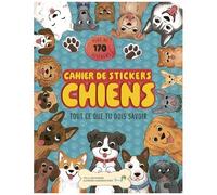 Cahier De Stickers Chiens - Tout Ce Que Tu Dois Savoir - Plus De 170 Stickers