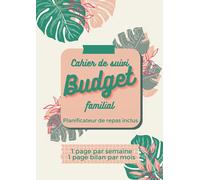Cahier de suivi budget familial, planificateur de repas inclus, 1 page par semaine, 1 page bilan par mois: 1 an à compléter, livre gestion compte ... agenda familial recettes et dépenses