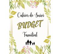Cahier de Suivi Budget Familial: Planificateur sur 12 mois non daté | Organisateur de Budget pour bien gérez vos revenus et vos dépenses | 1 page = 1 semaine | A4 (21.59 x 27.94 cm) | 65 Pages