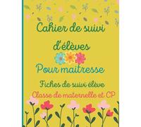 Cahier de suivi d'élèves pour maitresse.: Cahier de professeur des écoles. Journal de suivi pour maitresse. Enseignant/institutrice/prof des écoles. ... Convient aux classe maternelle et CP.