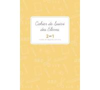 CAHIER DE SUIVI DES ELEVES 2 EN 1 - Notes et appréciations: Pour suivre les progrès des élèves ET répertorier les remarques JAUNE