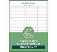Cahier De Suivi Du Budget Familial Mois Par Mois: Carnet De Gestion Des Dépenses Et Revenus Mensuel, Planification Budgétaire