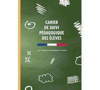 Cahier de Suivi Pédagogique des Élèves: Outil d’Organisation pour Enseignants du Primaire