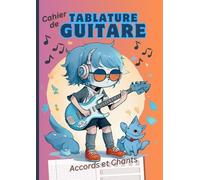 Cahier de Tablature Guitare : Accords et Chants: Cahier de Musique pour Guitare avec 60 pages de Tablatures et 60 pages lignées vierges pour noter les ... pour Musiciens, Compositeurs et Etudiants.