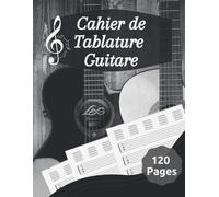 Cahier De Tablature Guitare: Cahier De Partitions Pour Guitare, Cahier De Musique Pour Guitare Avec Vierge Tablatures Et Portées/ 120 Pages / 8,5 X 11 / Cahier 3