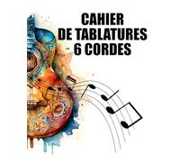 Cahier de tablatures 6 cordes: Carnet de musique à compléter pour guitares et instruments associés, diagrammes d'accords et partitions vierges. Pour ... et les professeurs | Grand Format | Broché