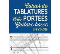Cahier de tablatures et de portées guitare basse 4 cordes: Votre cahier de Musique à compléter | Partitions vierges pour écrire vos compositions et ... par page |118 pages - 21,59 X 27,94 cm (BLEU)