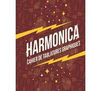 Cahier De Tablatures Graphiques: Une Méthode Visuelle Pour Noter Ses Morceaux Préférés Pour Harmonica Diatonique