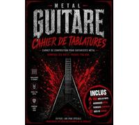 Cahier de Tablatures Guitare Métal: Carnet de composition pour guitaristes métal - 120 pages de tablatures, 100 idées de riffs, accordages essentiels, techniques indispensables et pages de réglages