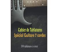 Cahier de Tablatures Spécial Guitar 7 Cordes: Livre de tablatures à remplir pour guitare 7 cordes - 5 portée et diagrammes d'accord - Grand Format - Idéal pour Guitaristes et Musiciens