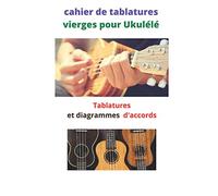 Cahier de tablatures vierges pour ukulélé: tablatures vierges et diagrammes d'accords