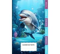 Cahier de Texte 2025-2026: Dauphin - Intérieur en Couleurs - Carnet Devoirs et Leçons avec Jours de la semaine