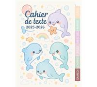 Cahier de texte 2025 2026 Dauphin Kawaii : Organise ton année avec magie - Pour CP, CE1, CE2, CM1, CM2 - Pour Filles et Garçons - Motif Dauphin & Kawaii.