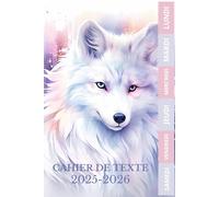 CAHIER DE TEXTE 2025-2026 LOUP BLANC: Pratique pour toutes les matières ; format A5 avec coloriage thème rentrée scolaire