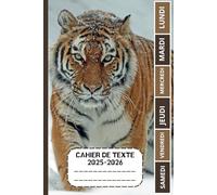 CAHIER DE TEXTE 2025-2026 TIGRE: Carnet de devoirs pour filles et garçons, pratique pour tous les matières : cm1 cm2 ce1 ce2 cp | Format a5 pour la rentrée scolaire